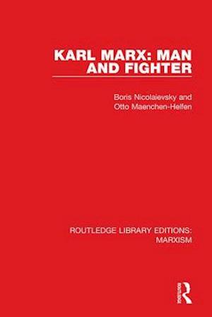 Karl Marx: Man and Fighter (RLE Marxism)