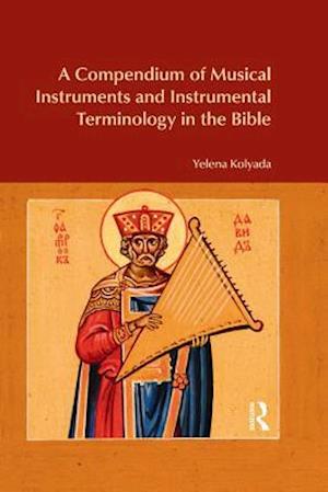 Compendium of Musical Instruments and Instrumental Terminology in the Bible