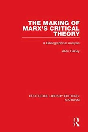 The Making of Marx''s Critical Theory (RLE Marxism)
