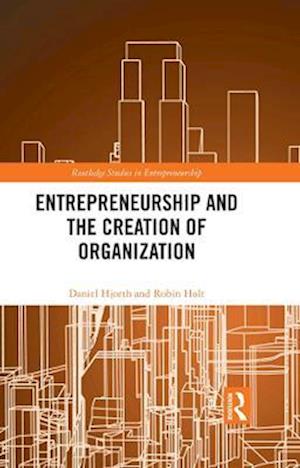 Entrepreneurship and the Creation of Organization