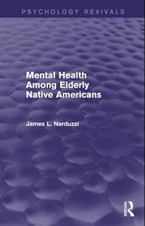 Mental Health Among Elderly Native Americans (Psychology Revivals)