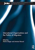 International Organisations and the Politics of Migration