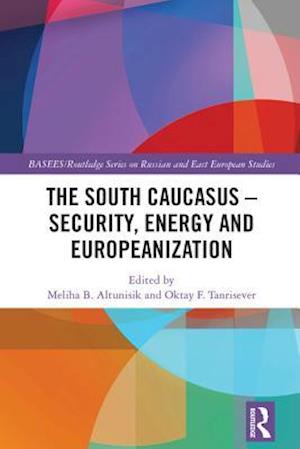 South Caucasus - Security, Energy and Europeanization