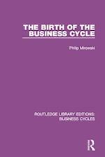 Birth of the Business Cycle (RLE: Business Cycles)