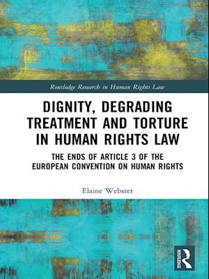 Dignity, Degrading Treatment and Torture in Human Rights Law