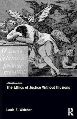 The Ethics of Justice Without Illusions