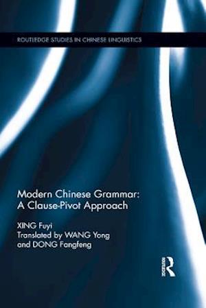 Modern Chinese Grammar - a Clause-Pivot Approach