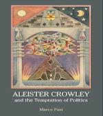 Aleister Crowley and the Temptation of Politics