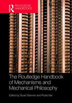 Routledge Handbook of Mechanisms and Mechanical Philosophy