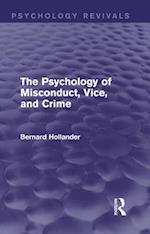 The Psychology of Misconduct, Vice, and Crime (Psychology Revivals)