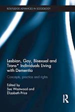 Lesbian, Gay, Bisexual and Trans* Individuals Living with Dementia