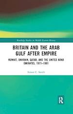 Britain and the Arab Gulf after Empire