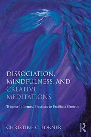Dissociation, Mindfulness, and Creative Meditations
