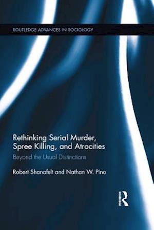 Rethinking Serial Murder, Spree Killing, and Atrocities