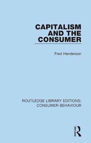 Capitalism and the Consumer (RLE Consumer Behaviour)