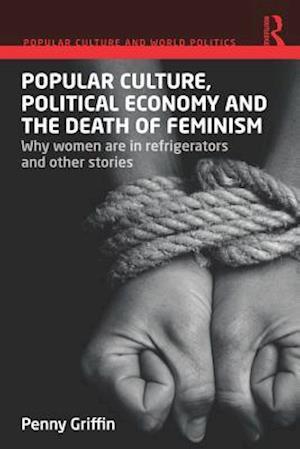 Popular Culture, Political Economy and the Death of Feminism