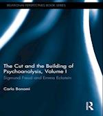Cut and the Building of Psychoanalysis, Volume I