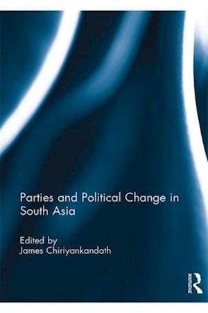 Parties and Political Change in South Asia