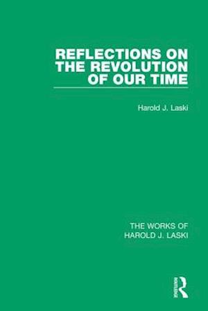 Reflections on the Revolution of our Time (Works of Harold J. Laski)