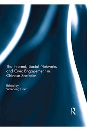 Internet, Social Networks and Civic Engagement in Chinese Societies