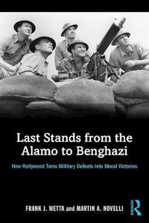 Last Stands from the Alamo to Benghazi