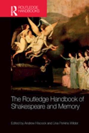 Routledge Handbook of Shakespeare and Memory