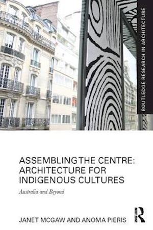 Assembling the Centre: Architecture for Indigenous Cultures