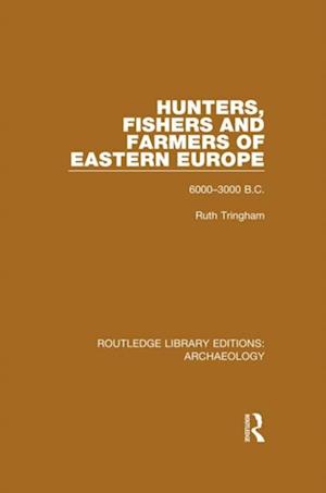 Hunters, Fishers and Farmers of Eastern Europe, 6000-3000 B.C.