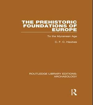 Prehistoric Foundations of Europe to the Mycenean Age