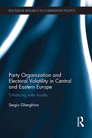 Party Organization and Electoral Volatility in Central and Eastern Europe