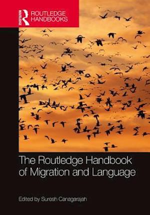 The Routledge Handbook of Migration and Language