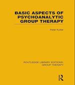 Basic Aspects of Psychoanalytic Group Therapy (RLE: Group Therapy)