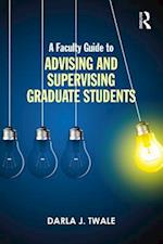 Faculty Guide to Advising and Supervising Graduate Students