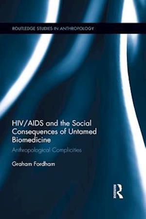 HIV/AIDS and the Social Consequences of Untamed Biomedicine