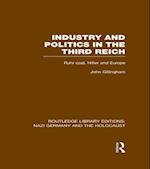 Industry and Politics in the Third Reich (RLE Nazi Germany & Holocaust)