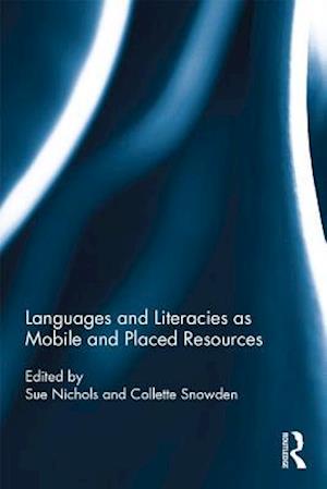 Languages and Literacies as Mobile and Placed Resources
