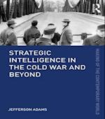 Strategic Intelligence in the Cold War and Beyond