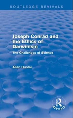 Joseph Conrad and the Ethics of Darwinism (Routledge Revivals)