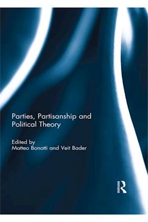 Parties, Partisanship and Political Theory