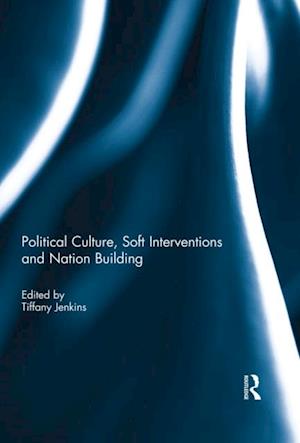 Political Culture, Soft Interventions and Nation Building