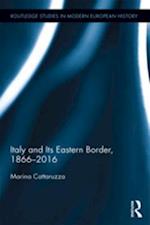 Italy and Its Eastern Border, 1866-2016