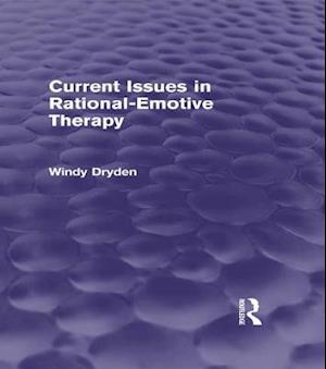 Current Issues in Rational-Emotive Therapy (Psychology Revivals)