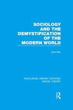 Sociology and the Demystification of the Modern World (RLE Social Theory)