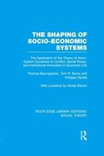 Shaping of Socio-Economic Systems (RLE Social Theory)