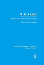 R.D. Laing: His Work and its Relevance for Sociology (RLE Social Theory)