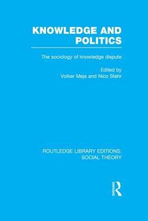 Knowledge and Politics (RLE Social Theory)