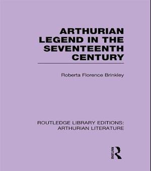 Arthurian Legend in the Seventeenth Century