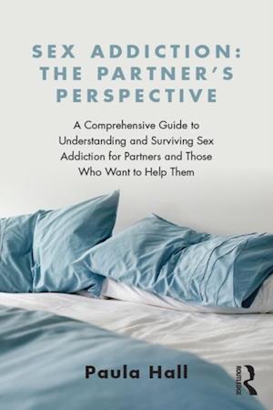 Sex Addiction: The Partner's Perspective