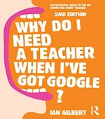 Why Do I Need a Teacher When I've got Google?