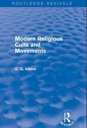 Modern Religious Cults and Movements (Routledge Revivals)